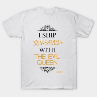 I ship myself with the Evil Queen T-Shirt